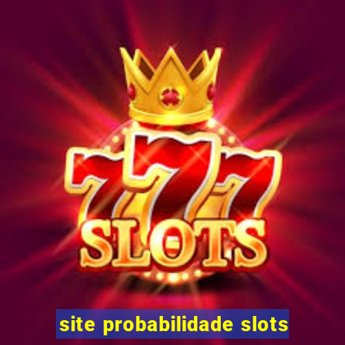 site probabilidade slots